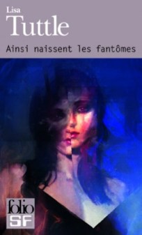 Ainsi_naissent_les_fantomes_Folio_SF_lisa-tuttle