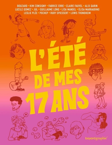 L&rsquo;été de mes 17 ans – Leslie Plée, Rudy Spiessert, Alix Garin, Guillaume Bouzard, Claire Fauvel, Jul, Kim Consigny, Guillaume Long, Pochep, Lewis Trondheim, Elisa Maraudino et Fabrice&nbsp;Erre
