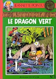 Les aventures de Jeannette Pointu – Tome 3 – Le dragon vert – Marc&nbsp;Wasterlain