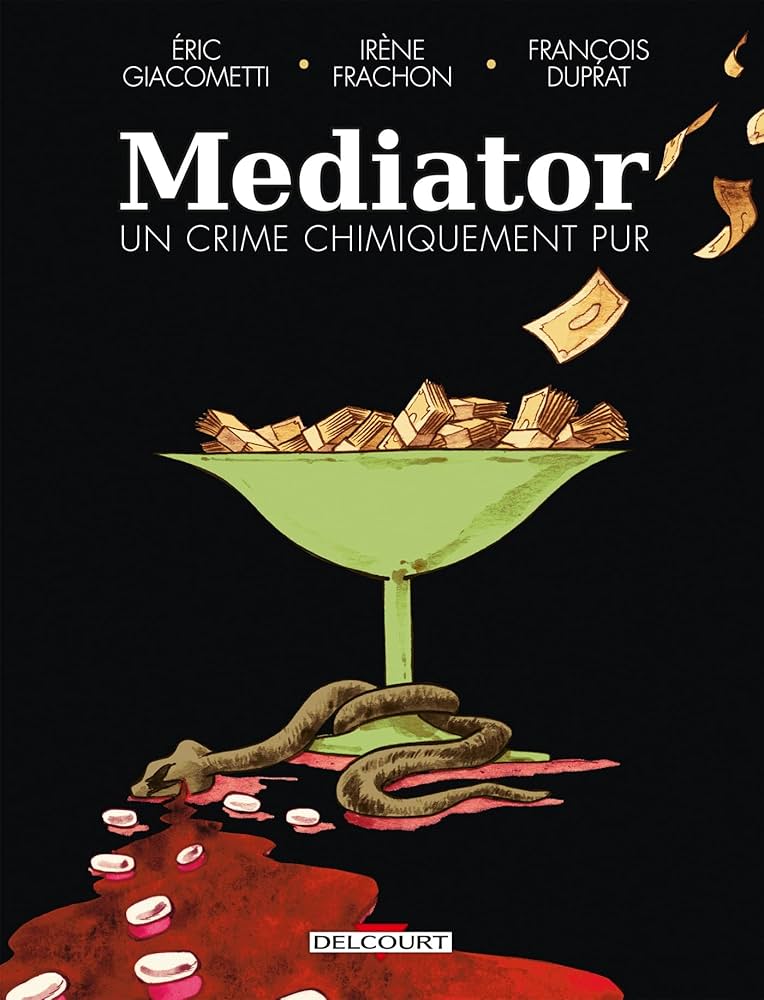 Mediator – Un crime chimiquement pur – Eric Giacometti, Irène Frachon,  François Duprat et Paul&nbsp;Bona