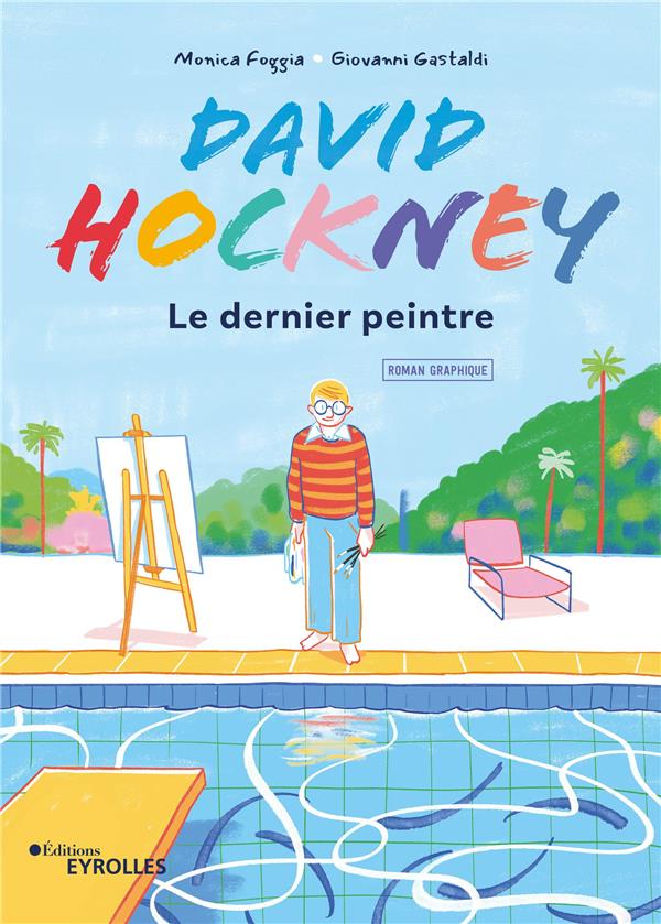 David Hockney – Le dernier peintre – Monica Foggia et Giovanni&nbsp;Gastaldi