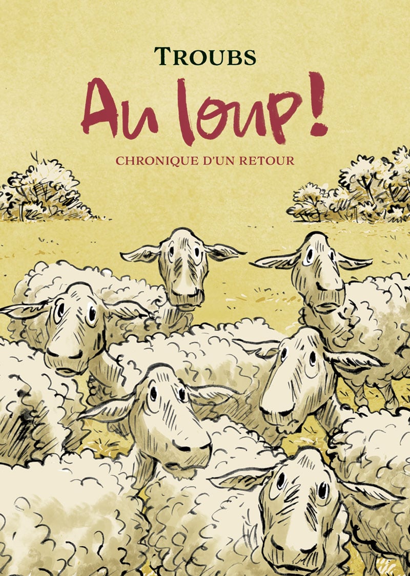 Au loup! Chronique d’un retour – Troubs